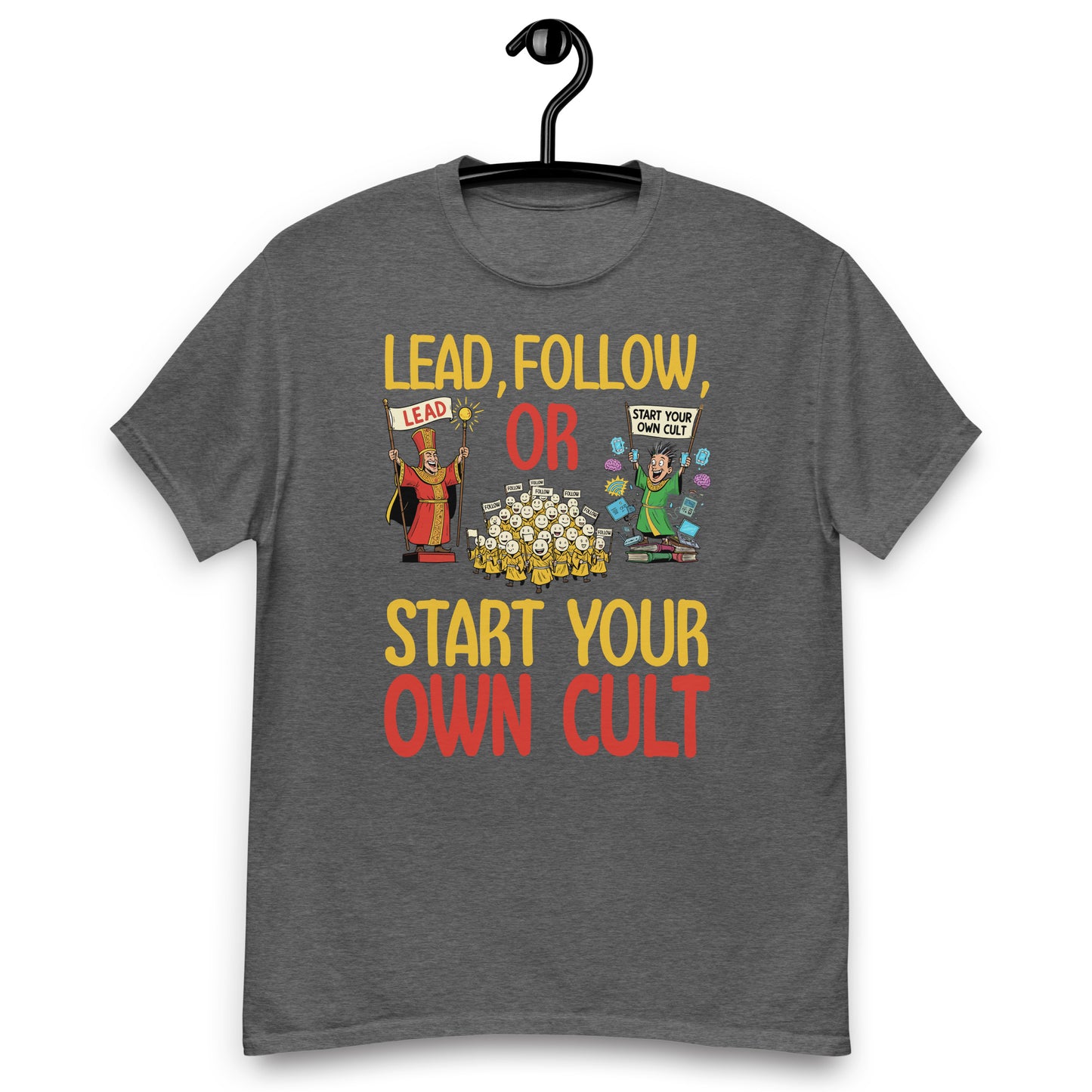 Lead, Follow, or Start Your Own Cult T-Shirt | Funny Satirical Humor Unisex classic tee